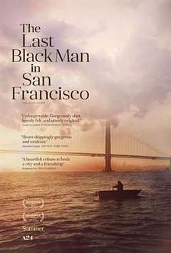 免费在线观看《旧金山的最后一个黑人 The Last Black Man in San Francisco》