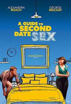 免费在线观看《第二次约会性指南 A Guide to Second Date Sex》