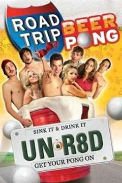 免费在线观看《哈拉上路2：啤酒桌球赛 Road Trip II: Beer Pong》